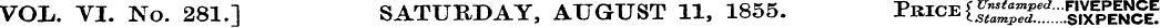 VO:L. VI. No. 281.] SATURDAY, AUGUST 11,...
