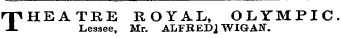 THEATRE ROYAL, OLYMPIC. Lessee, Mr. ALFREDJ WIG AN.