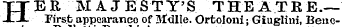 HER MAJESTY'S THEATRE.— Tirst appearance of M!dlle. Ortoloni; Giuglini, Bene-Belletti