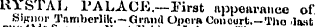 KxSIAL 1'ALACI' j .—rirst appearance of SiKnor Tamberlik.—Grand Opom Concurt Tho -last olio t