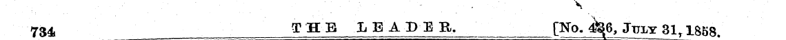 734 THE LEADER. [No. 4&6, July 31 t 1858...