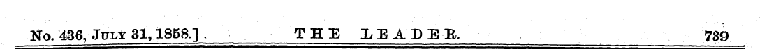 No. 436, July 31,1858.] , THE LEADEB. 73...
