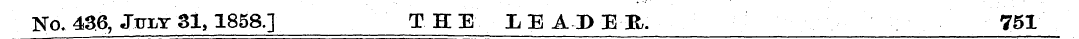 No. 436, July 31,1858.] THE LEADER. 751