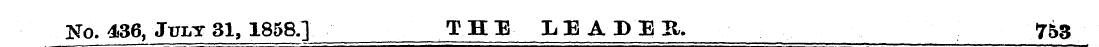 ya 436, July 31, 1858] THE LEADEE, 753