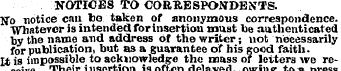 NOTICES TO CORRESPONDENTS. No notice can...