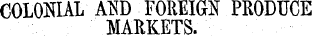 COLONIAL" AM-FOREIGN PRODUCE MARKETS.