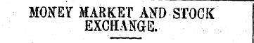 MONEY" MARKET AND STOCK EXCHANGE.-
