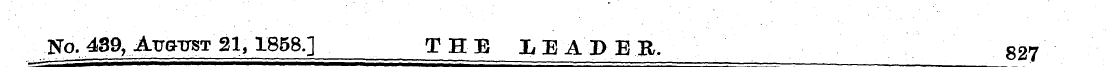 Jj$o. 439, Atotxbt 21, 1858.] THE LEABEB...