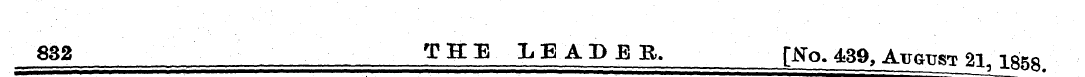 832 THE LEADER. [JSb. 439, August 21. 1 ...