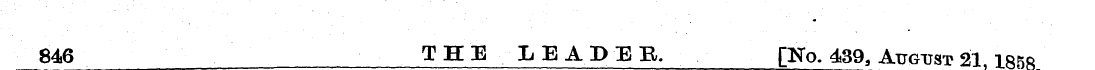 846 THE LEADEB, [No. 439, August 21 I85f...