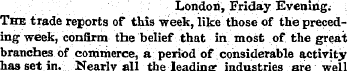London, Friday Evening; The trade report...