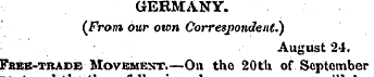 GERMANY. {From our own Correspondent.) A...