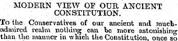 MODERN TIEW OE OUR ANCIENT CONSTITUTION....