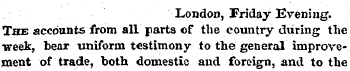London, Friday Evening. The accounts fro...