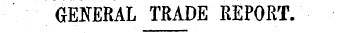 GENERAL TRADE REPORT.