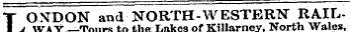 T ONDON and NORTH-WESTERN RAILJLU WAY—Tours to the Lakes of KillarneyNorth Wales,