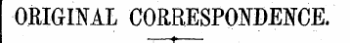 ORIGINAL CORRESPONDENCE.