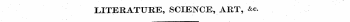LITERATURE, SCIENCE, ART, &c.