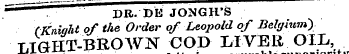 . —' DR. DE JONGH'S (Knight of the Order of Leopold of Belgium) LIGPIT-BBOWN COD LIVER OIL,..... ___