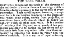 ,„, ltlk, JLLjUb lUULb. Continual complaints are made of the slowness of the multitude to master the new knowledge which is from time to time revealed to the clever men of every generation. Their unwillingness, however, to adopt new truth is meritorious compared to the obstinacy with which their rulers, merely from prejudice, or sometimes from self-interest, refuse to follow the light by which all other men walk. It is a matter of notoriety that England owes much of her pro- spcrity and growth to having all her rivers ana ul- her roads free from any other tolls than'those no- eessary to preserve the roads in repair and the rivers navigable. It is a matter of cquul notoriety