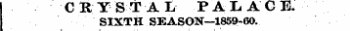 CRYSTAL PALACE. SIXTH SEASON—1859-60.