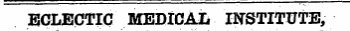 ECLECTIC MEDICAL INSTITUTE,