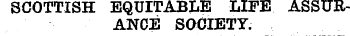 SCOTTISH EQUITABLE LIFE ASSURANCE SOCIETY.