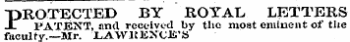 PROTECTED BY ROYAL LETTERS Jl I'ATENT, and received by the most eminent of the faculty.—Mr. LAWRENCE'S