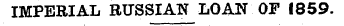 IMPERIAL RUSSIAN LOAN OF 1859.