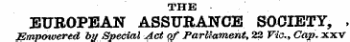 THE EUROPEAN ASSURANCE SOCIETY, , Empowered by Special yict of Parliament, 22 Vic, Cap. xxv