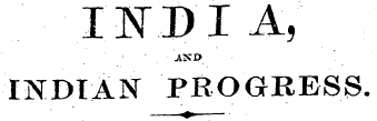 IN PI A, " • . ¦ AND INDIAN PROGRESS. « • « ¦
