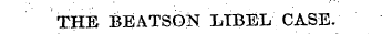 THE BEATSON LIBEL CASE. of