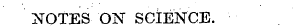 NOTES ON SCIENCE.