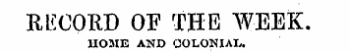 RtfCOKD OF THE WEEK. HOME AND COLONIAL