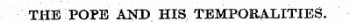 THE POPE AND HIS TEMPORALITIES.