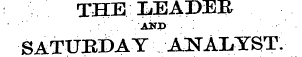 THE IiEADER • ¦" : ' . AND • ^ . ' ¦ - ' ¦ SATUBDAY AJSTAIiYST.