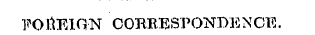 FOREIGN CORRESPONDENCE.