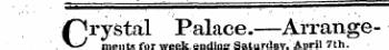 Crystal Palace.—Arrangemerits for ^yeek.ending SaturdayApril 7th.