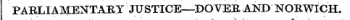 PARLIAMENTARY JUSTICE—DOVER AND NORWICH.