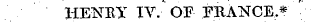 HElNTtY IV. OF PBANCE.*