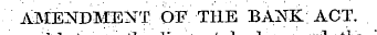 AMENDMENT OF THE BANK ACT. the