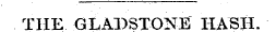 THE GLADSTONE HASH.