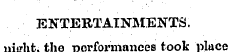ENTERTAINMENTS. nihtthe performances took place