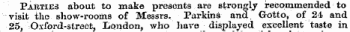 Parties about to make presents are strongly recommended to visit the show-rooms of Messrs. Parkins and. Grotto, of 24 and •25, Oxford-street, London, who have displayed excellent taste in