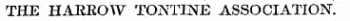 THE HARROW TONTINE ASSOCIATION.