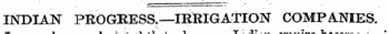 INDIAN PROGRESS.—IRRIGATION COMPANIES. that when Indian ire became