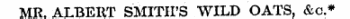 MR. ALBERT SMITH'S WILD OATS, &a*