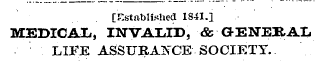 [Established 1841.] MEDICAIi, INVALID, & G-ENEItAIi LIFE ASSURANCE SOCIETY.