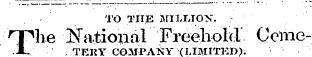 TO THE MILLTOK. The National Freehold Oeme-TERY COMPANY (LlJVIITKr&gt;).