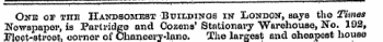 1 ¦ ,N 1 ¦¦.— —-I.I I I ¦ I I --^.f- . '¦! ,|. ¦¦! ¦ . I II. . ¦ One 01? THE Handsomest Buildinos in London, says the Times Newspaper, is Partridge and Colons' Stationary Warehouso, No. 102, Moot-street, oorner of Chancery-lane. The largest and oheapost house